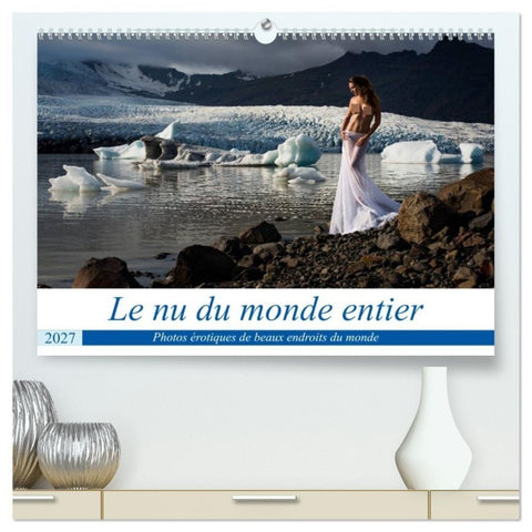 Le nu du monde entier (Calendrier mural haut de gamme 2027 DIN A2 vertical), CALVENDO calendrier mensuel