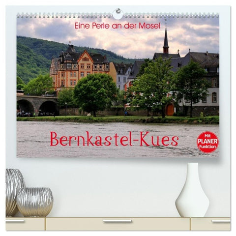 Eine Perle an der Mosel - Bernkastel-Kues (hochwertiger Premium Wandkalender 2027 DIN A2 quer), Kunstdruck in Hochglanz