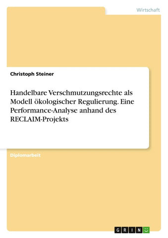 Handelbare Verschmutzungsrechte als Modell ökologischer Regulierung. Eine Performance-Analyse anhand des RECLAIM-Projekts