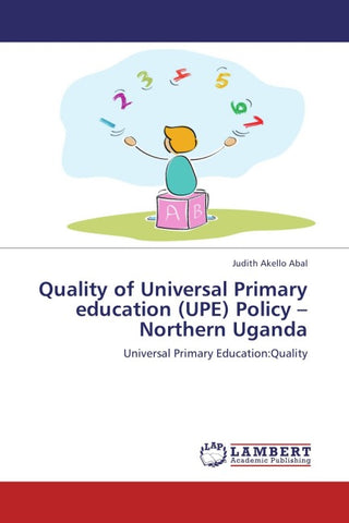 Quality of Universal Primary education (UPE) Policy -Northern Uganda