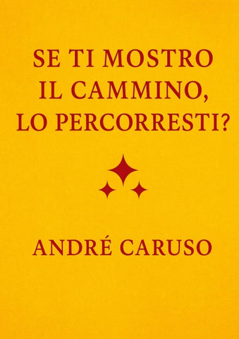 Se ti mostro il cammino, lo percorreresti?