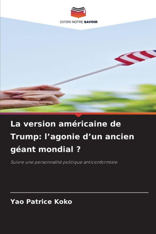 La version américaine de Trump: l'agonie d'un ancien géant mondial ?