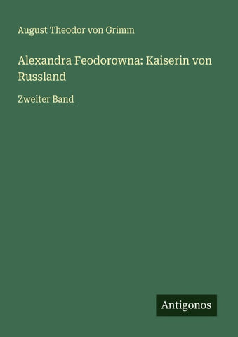 Alexandra Feodorowna: Kaiserin von Russland