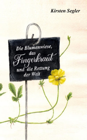 Die Blumenwiese, das Fingerkraut und die Rettung der Welt