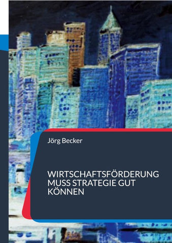 Wirtschaftsförderung muss Strategie gut können