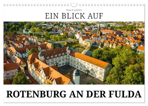 Ein Blick auf Rotenburg an der Fulda (Wandkalender 2027 DIN A3 quer), CALVENDO Monatskalender