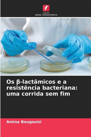 Os ¿-lactâmicos e a resistência bacteriana: uma corrida sem fim
