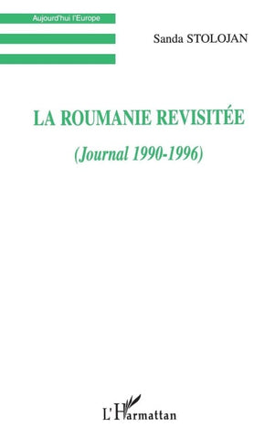 LA ROUMANIE REVISITÉE (JOURNAL 1990-1996)