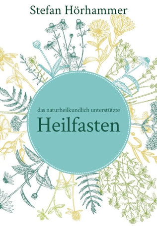 Das naturheilkundlich unterstützte Heilfasten