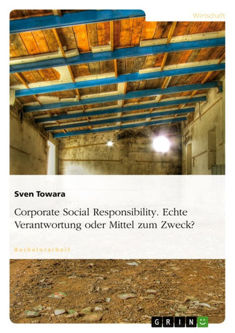 Corporate Social Responsibility. Echte Verantwortung oder Mittel zum Zweck?