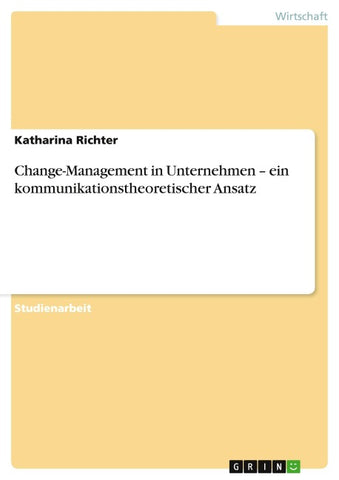 Change-Management in Unternehmen - ein kommunikationstheoretischer Ansatz