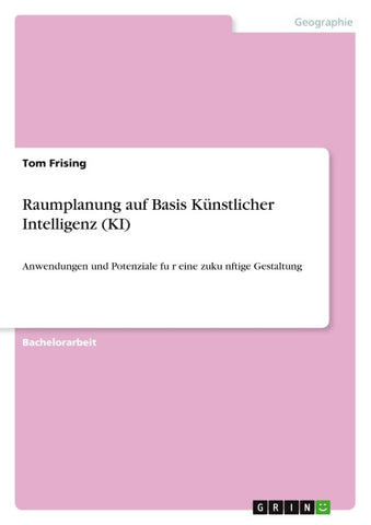 Raumplanung auf Basis Künstlicher Intelligenz (KI)