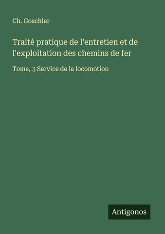 Traité pratique de l'entretien et de l'exploitation des chemins de fer
