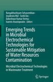 Emerging Trends in Microbial Electrochemical Technologies for Sustainable Mitigation of Water Resources Contamination