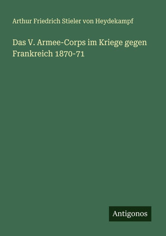 Das V. Armee-Corps im Kriege gegen Frankreich 1870-71