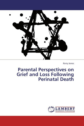 Parental Perspectives on Grief and Loss Following Perinatal Death