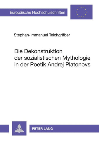 Die Dekonstruktion der sozialistischen Mythologie in der Poetik Andrej Platonovs