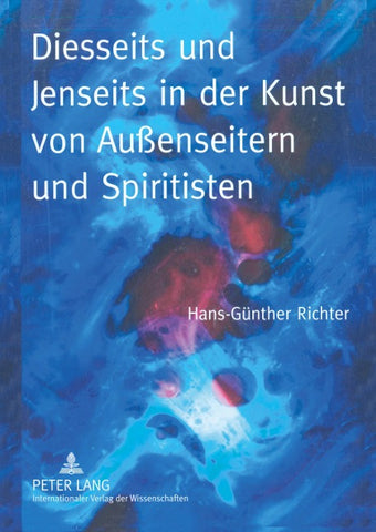 Diesseits und Jenseits in der Kunst von Außenseitern und Spiritisten