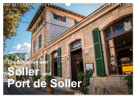 Die Schienen von Soller und Port de Soller (Wandkalender 2027 DIN A3 quer), CALVENDO Monatskalender