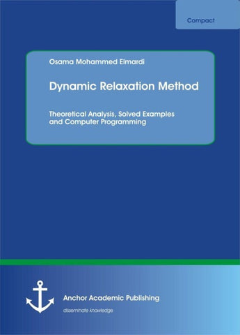 Dynamic Relaxation Method. Theoretical Analysis, Solved Examples and Computer Programming