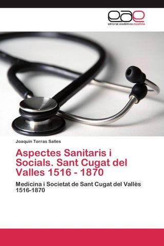 Aspectes Sanitaris i Socials. Sant Cugat del Valles 1516 - 1870
