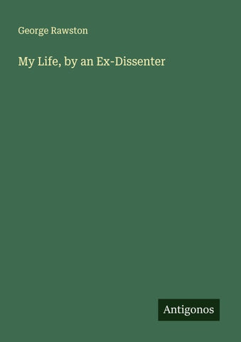 My Life, by an Ex-Dissenter