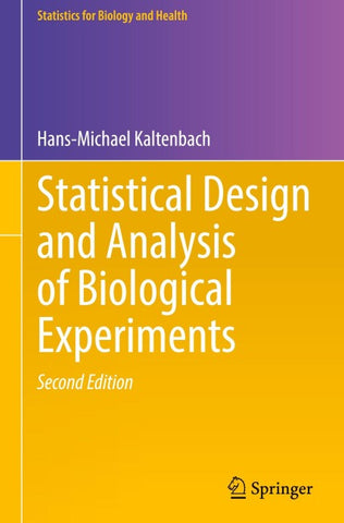 Statistical Design and Analysis of Biological Experiments