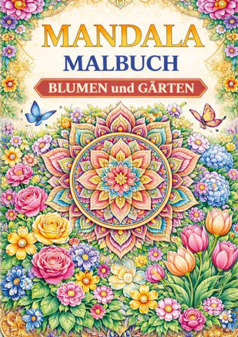 Mandala Malbuch, Blumen und Gärten