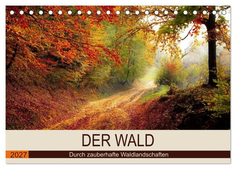 Der Wald. Durch zauberhafte Waldlandschaften (Tischkalender 2027 DIN A5 quer), CALVENDO Monatskalender