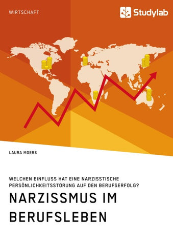 Narzissmus im Berufsleben. Welchen Einfluss hat eine narzisstische Persönlichkeitsstörung auf den Berufserfolg?