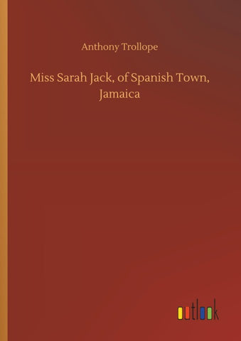 Miss Sarah Jack, of Spanish Town, Jamaica