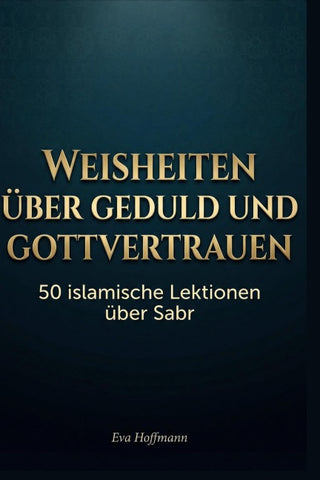 Weisheiten über Geduld und Gottvertrauen