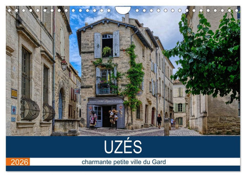 Uzès - charmante petite ville du Gard (Calendrier mural 2026 DIN A4 vertical), CALVENDO calendrier mensuel