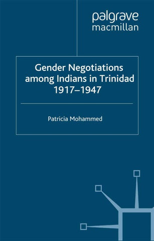 Gender Negotiations among Indians in Trinidad 1917–1947