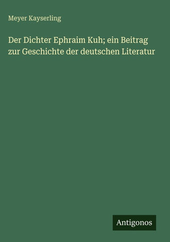 Der Dichter Ephraim Kuh; ein Beitrag zur Geschichte der deutschen Literatur