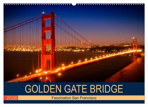 GOLDEN GATE BRIDGE Faszination San Francisco (Wandkalender 2026 DIN A2 quer), CALVENDO Monatskalender