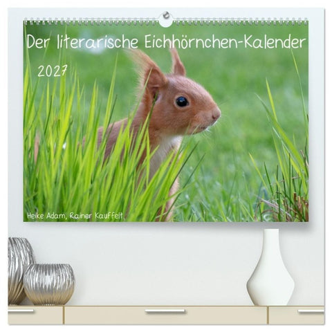 Der literarische Eichhörnchen-Kalender (hochwertiger Premium Wandkalender 2027 DIN A2 quer), Kunstdruck in Hochglanz