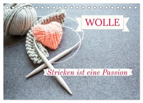 WOLLE Stricken ist eine Passion (Tischkalender 2027 DIN A5 quer), CALVENDO Monatskalender