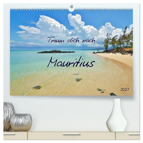 Träum dich nach Mauritius (hochwertiger Premium Wandkalender 2027 DIN A2 quer), Kunstdruck in Hochglanz