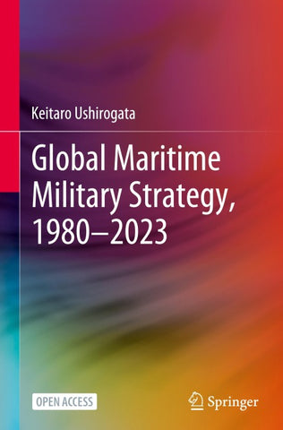 Global Maritime Military Strategy, 1980–2023