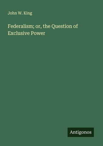 Federalism; or, the Question of Exclusive Power