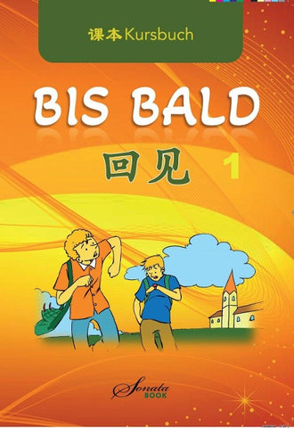 Chinesisch für Anfänger: Bis Bald 1 Kursbuch