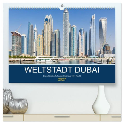 Weltstadt Dubai (hochwertiger Premium Wandkalender 2027 DIN A2 quer), Kunstdruck in Hochglanz