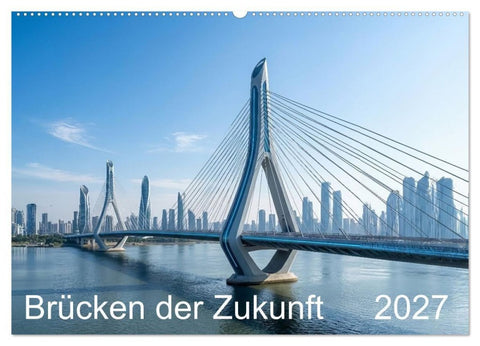 Brücken der Zukunft (Wandkalender 2027 DIN A2 quer), CALVENDO Monatskalender
