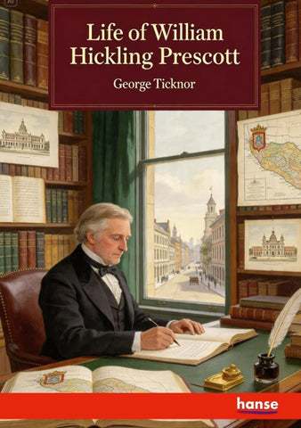 Life of William Hickling Prescott