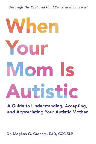 When Your Mom Is Autistic