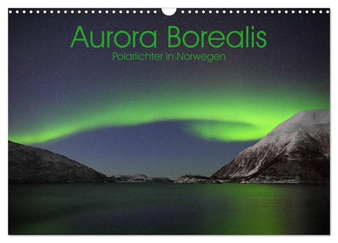 Aurora Borealis: Polarlichter in Norwegen (Wandkalender 2027 DIN A3 quer), CALVENDO Monatskalender