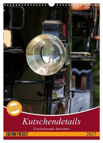 Kutschendetails (Wandkalender 2027 DIN A3 hoch), CALVENDO Monatskalender