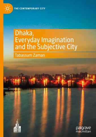 Dhaka, Everyday Imagination and the Subjective City
