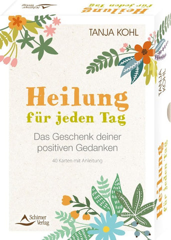 Heilung für jeden Tag – Das Geschenk deiner positiven Gedanken